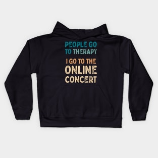 People go to therapy, i go to online concert Kids Hoodie